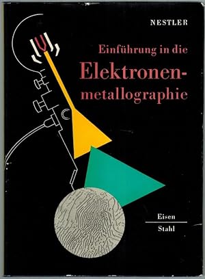 Einführung in die Elektronenmetallographie. Mit 82 Bildern.