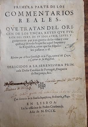 Bild des Verkufers fr Primera parte de los comentarios reales, que tratan del origen de los Incas, reyes que fueron del Per de su idolatra, leyes, y gobierno en paz y en guerra : de sus vidas y conquistas, y de todo lo que fue aquel Imperio y su Repblica, antes que los espaoles pasaran a el zum Verkauf von Libros del Ayer ABA/ILAB