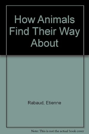 Seller image for How Animals Find Their Way About for sale by WeBuyBooks