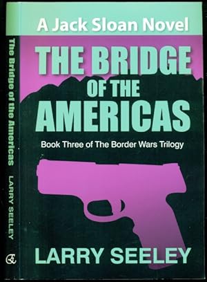 Immagine del venditore per The Bridge of the Americas - A Jack Sloan Novel - Book Three of The Border Wars Trilogy venduto da Don's Book Store