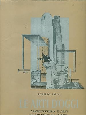 Seller image for Le arti d'oggi. Architettura e arti decorative in Europa for sale by Librodifaccia