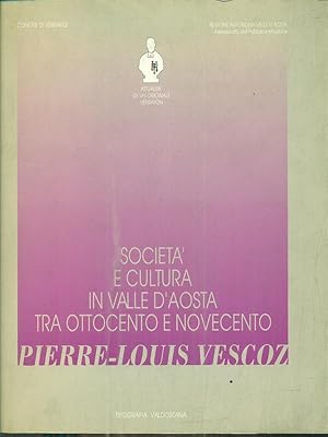 Bild des Verkufers fr Societa' e cultura in Valle d'Aosta tra Ottocento e Novecento. Pierre-Louis Vescoz zum Verkauf von Librodifaccia