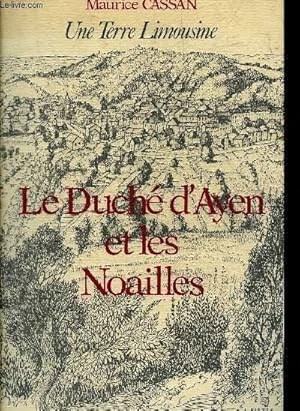 Imagen del vendedor de LE DUCHE D'AYEN ET LES NOAILLES - UNE TERRE LIMOUSINE. a la venta por Le-Livre