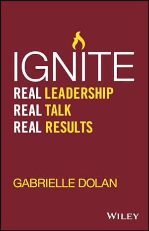 Seller image for Ignite : Real Leadership, Real Talk, Real Results for sale by GreatBookPrices