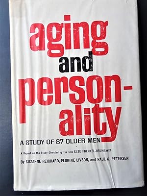 AGING AND PERSONALITY A Study of Eighty-Seven Older Men . A Report on the Study Directed by the l...