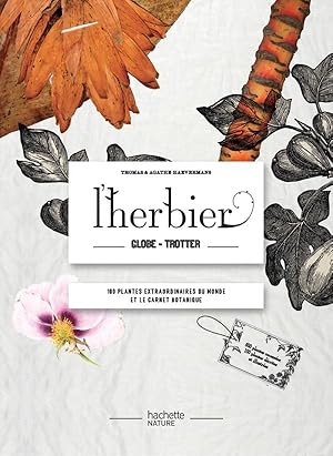 L'herbier globe-trotteur - 100 plantes extraordinaires du monde et le carnet botanique