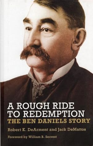 Seller image for A ROUGH RIDE TO REDEMPTION: THE BEN DANIELS STORY for sale by BUCKINGHAM BOOKS, ABAA, ILAB, IOBA