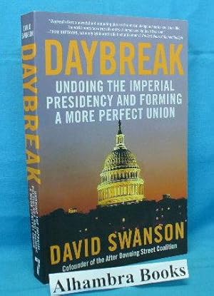 Seller image for Daybreak : Undoing the Imperial Presidency and Forming a More Perfect Union for sale by Alhambra Books