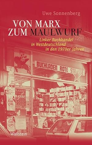 Seller image for Von Marx zum Maulwurf: Linker Buchhandel in Westdeutschland in den 1970er Jahren (Geschichte der Gegenwart) : Linker Buchhandel in Westdeutschland in den 1970er Jahren for sale by AHA-BUCH