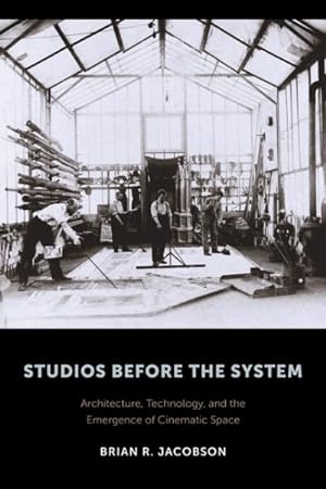 Image du vendeur pour Studios Before the System : Architecture, Technology, and the Emergence of Cinematic Space mis en vente par GreatBookPrices