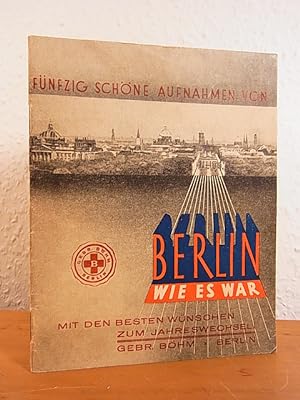 Seller image for Berlin wie es war. Ein Erinnerungsbuch. Fnfzig schne Aufnahmen for sale by Antiquariat Weber