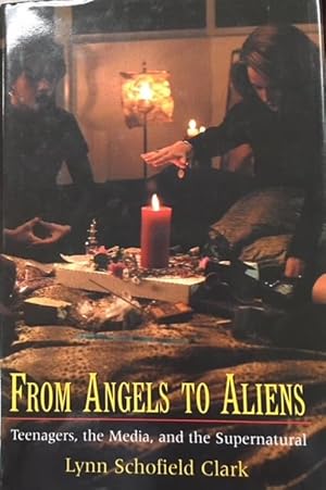 From Angels to Aliens: Teenagers, the Media, and the Supernatural