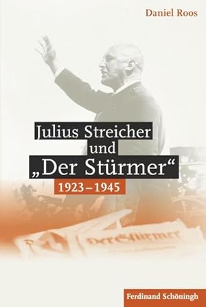 Bild des Verkufers fr Julius Streicher und "Der Strmer" 1923 - 1945 zum Verkauf von AHA-BUCH GmbH