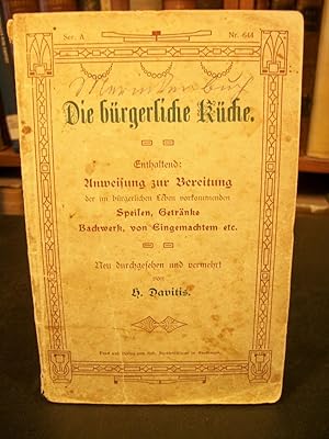 Die Burgerliche Kuche, Enthaltend: Anweisung Zur Bereitung Der Im Burgerlichen Leben Vorkommenden