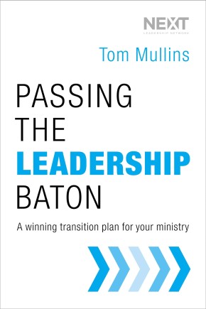 Seller image for Passing the Leadership Baton: A Winning Transition Plan for Your Ministry for sale by ChristianBookbag / Beans Books, Inc.