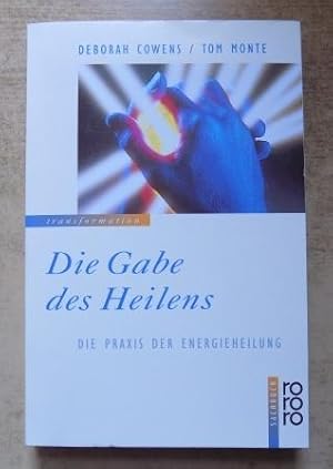 Die Gabe des Heilens - Die Praxis der Energieheilung.