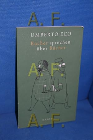 Bild des Verkufers fr Bcher sprechen ber Bcher Umberto Eco. Aus dem Ital. von Anna Leube zum Verkauf von Antiquarische Fundgrube e.U.
