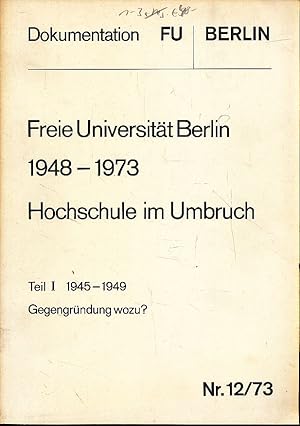 Bild des Verkufers fr Freie Universitt Berlin 1948 - 1973. Hochschule im Umbruch. 3 Hefte. Im Auftr. d. Prsidenten d. Freien Univ. Berlin hrsg. von d. Presse- u. Informationsstelle d. FU Berlin. Teil 1: 1945-1949 Gegengrndung wozu? -- Teil 2: 1949-1957 Konsolidierung um jeden Preis -- Teil 3: 1957-1964 Auf dem Weg in den Dissens. Dokumentation Nr.12-14/73. zum Verkauf von Fundus-Online GbR Borkert Schwarz Zerfa