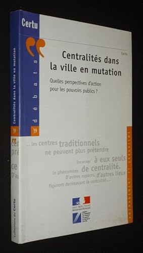 Bild des Verkufers fr Centralits dans la ville en mutation : Quelles perspectives d'action pour les pouvoirs publics ? zum Verkauf von Abraxas-libris