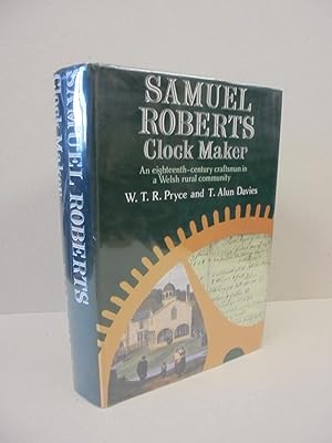 Imagen del vendedor de Samuel Roberts Clock Maker: An Eighteenth-Century Craftsman in a Welsh Rural Community a la venta por Kerr & Sons Booksellers ABA