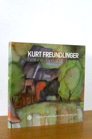 Bild des Verkufers fr Kurt Freundlinger - Leben fr die Farbe, Aquarelle, lbilder, Zeichnunen, Lyrik zum Verkauf von AMSELBEIN - Antiquariat und Neubuch