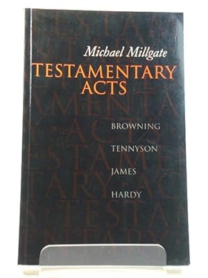 Imagen del vendedor de Testamentary Acts: Browning, Tennyson, James, Hardy a la venta por PsychoBabel & Skoob Books