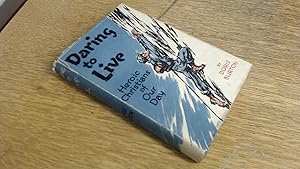 Imagen del vendedor de Daring to Live - Heroic Christians of Our Day a la venta por BoundlessBookstore