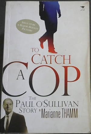 Bild des Verkufers fr To Catch a Cop: The Paul O'Sullivan Story zum Verkauf von Chapter 1