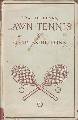 Imagen del vendedor de LAWN TENNIS: HOW TO LEARN, A SIMPLE INSTRUCTIVE TREATISE a la venta por Sportspages