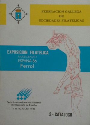 2 - CATÁLOGO DE LA EXPOSICIÓN FILATÉLICA MUNDOBASKET ESPAÑA 86 - FERROL