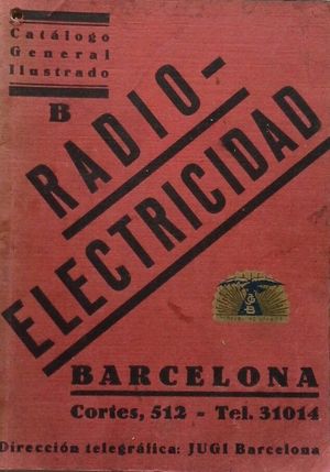 CATÁLOGO GENERAL ILUSTRADO B - RADIO-ELECTRICIDAD JUAN GIESENREGEN