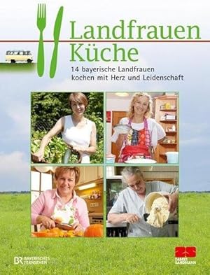 Seller image for Landfrauenkche: 14 bayerische Landfrauen kochen mit Herz und Leidenschaft : 14 bayerische Landfrauen kochen mit Herz und Leidenschaft for sale by AHA-BUCH