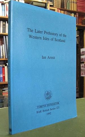 The Later Prehistory of the Western Isles of Scotland