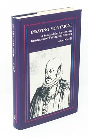 Immagine del venditore per Essaying Montaigne: A Study of the Renaissance Institution of Writing and Reading venduto da James F. Balsley, Bookseller