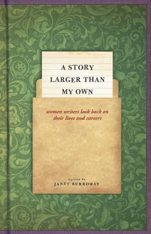 Imagen del vendedor de Story Larger Than My Own : Women Writers Look Back on Their Lives and Careers a la venta por GreatBookPrices