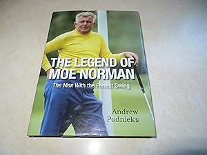 THE LEGEND OF MOE NORMAN The Man With the Perfect Swing