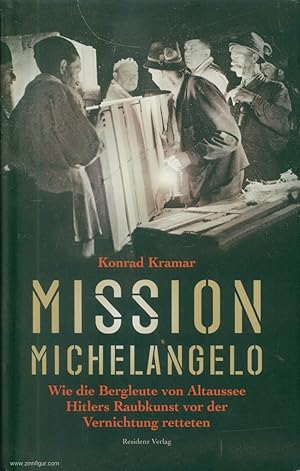 Imagen del vendedor de Mission Michelangelo. Wie die Bergleute von Altaussee Hitlers Raubkunst vor der Vernichtung retteten a la venta por Berliner Zinnfiguren