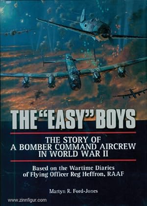 The "Easy" Boys. The Story of a Bomber Command Aircrew in World War II. Based on the Wartime Diar...