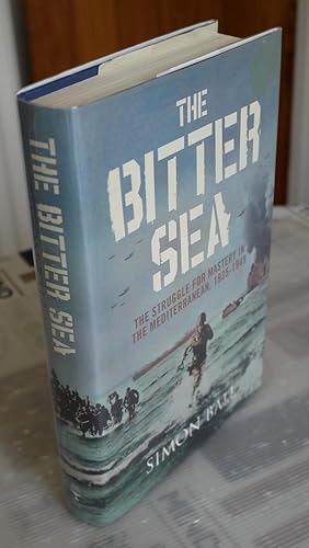 Imagen del vendedor de The Bitter Sea:The Struggle for Mastery in the Mediterranean 1935-1949 a la venta por Bawnmore Fine and Rare Books