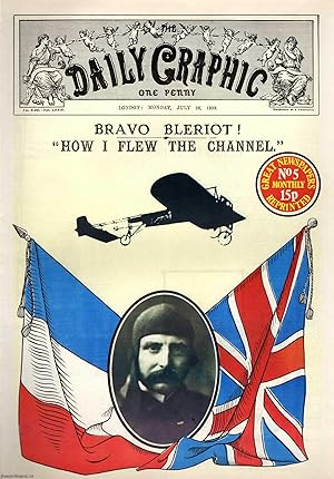 Bravo Bleriot. How I Flew The Channel. The Daily Graphic. Monday, July 26th, 1909. Great Newspape...