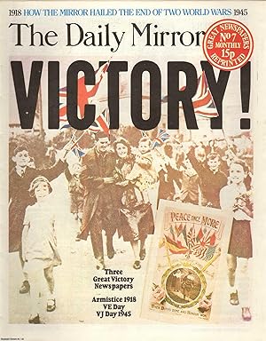Victory ! How The Mirror hailed the end of Two World Wars, 1918-1945.Three Great Victory Newspape...