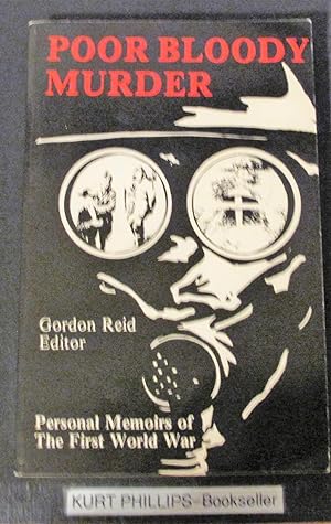 Image du vendeur pour Poor Bloody Murder: Personal Memoirs of the First World War mis en vente par Kurtis A Phillips Bookseller