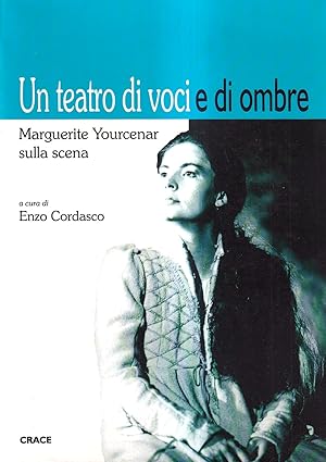 Un Teatro Di Voci e Ombre Marguerite Yourcenar