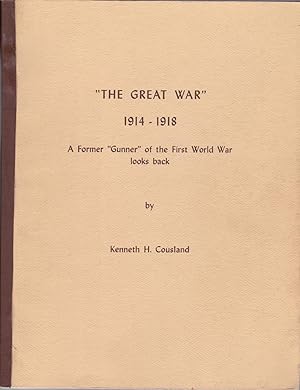 "The Great War" 1914-1918 / A Former "Gunner" of the First World War Looks Back