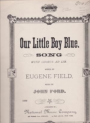 Our Little Boy Blue. Song with Chorus Ad Lib [unrecorded sheet music]