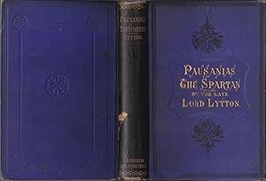 Pausanias, the Spartan; An Unfinished Historical Romance. By the Late Lord Lytton. Edited by His ...