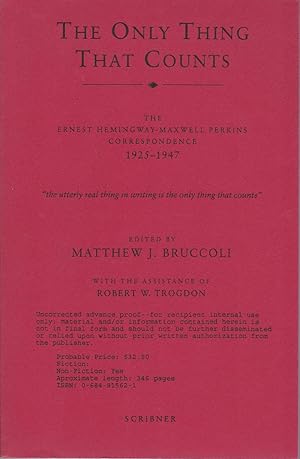 The Only Thing that Counts: The Ernest Hemingway / Maxwell Perkins Correspondence 1925-1947 [proo...