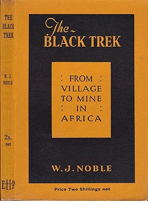 The Black Trek: From Village to Mine in Africa [Canadian issue in jacket]