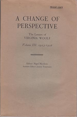 Change of Perspective: The Letters of Virginia Woolf Volume III: 1923-1928 [proof copy]