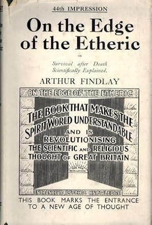 On the Edge of the Etheric, or Survival after Death Scientifically Explained.